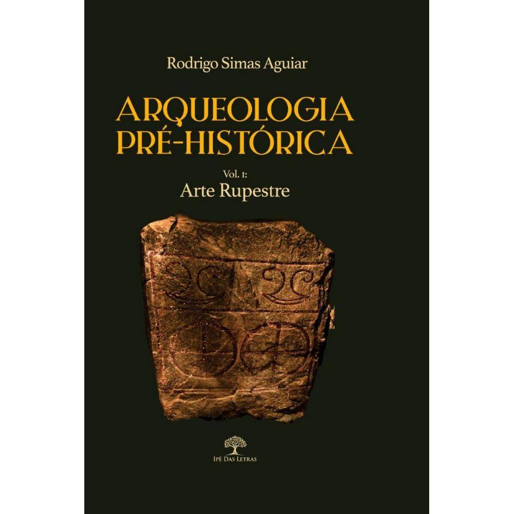 Arqueologia Pré-Histórica - Vol. 1: Arte Rupestre