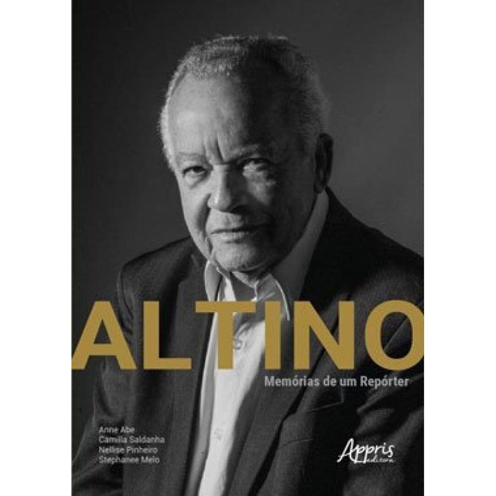 Altino: Memórias De Um Repórter