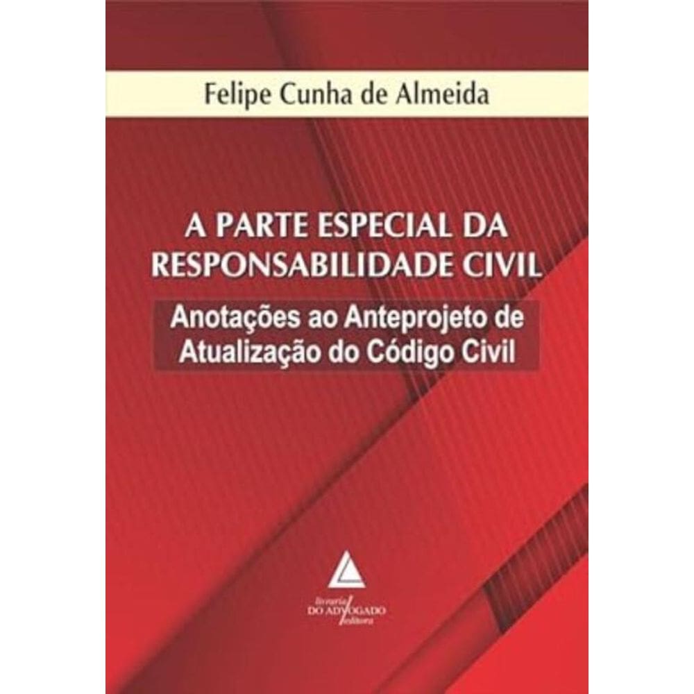 A Parte Especial da Responsabilidade Civil - Anotações ao Anteprojeto de atualização do Código Civil