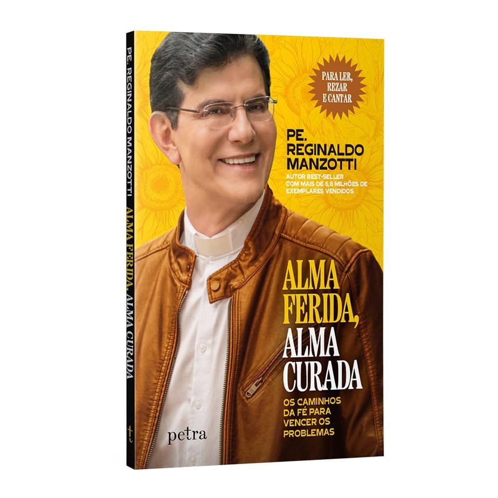 Livro Físico - Alma ferida, alma curada: Os caminhos da fé para vencer os problemas