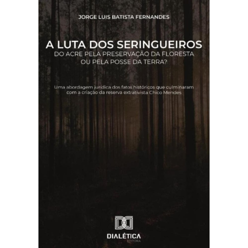 A luta dos seringueiros do Acre pela preservação da floresta ou pela posse da terra?-Português