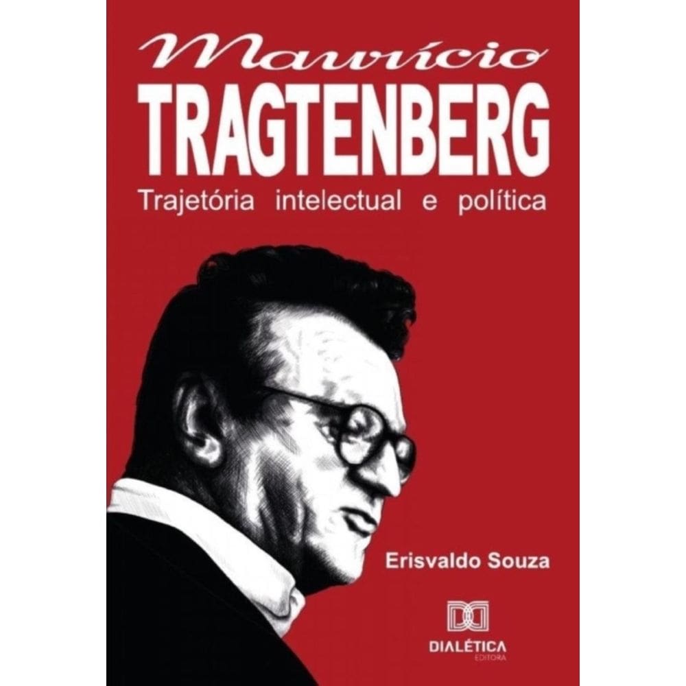 A Trajetória Intelectual E Política De Maurício Tragtenberg - Português