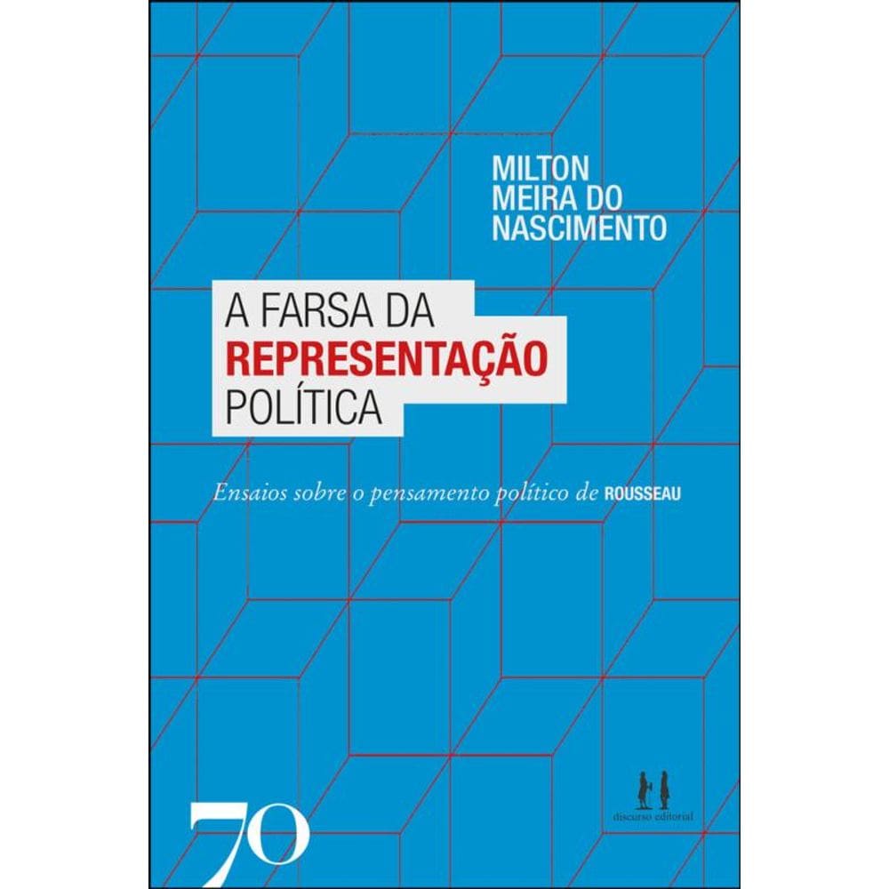 A Farsa Da Representação Política: Ensaios Sobre O Pensamento Político De Rousseau