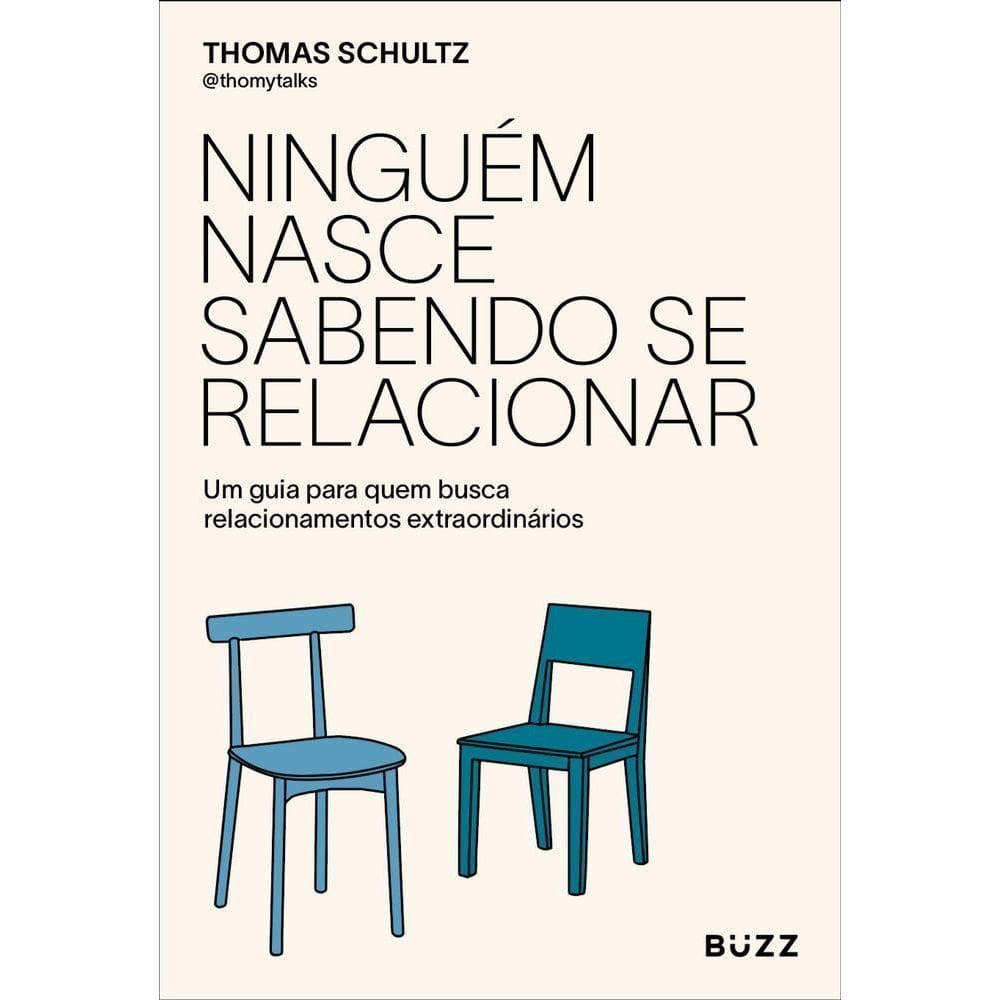 Ninguém Nasce Sabendo Se Relacionar - Um Guia Para Quem Busca Relacionamentos Extraordinários