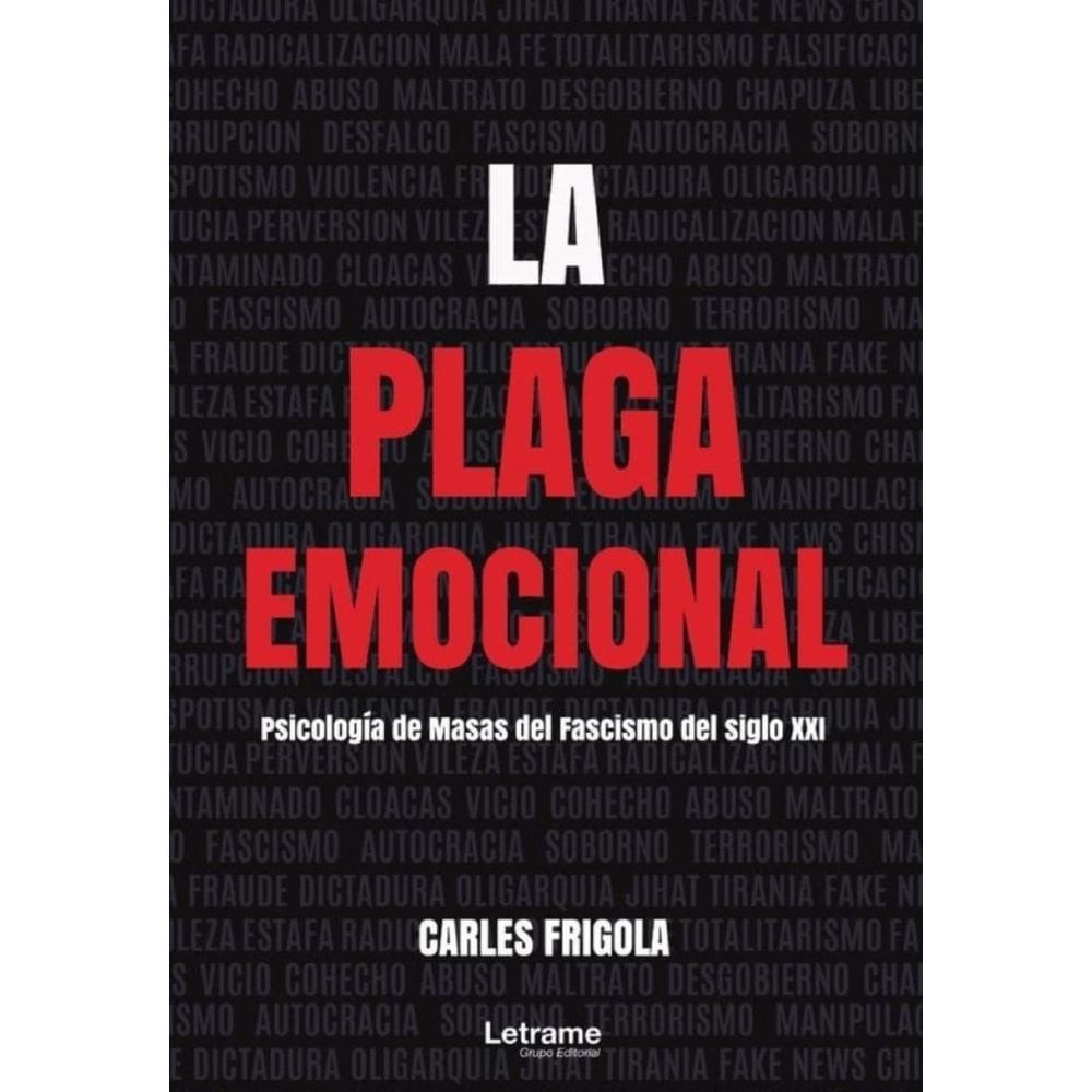 La plaga emocional. Psicología de masas del fascismo del siglo XXI - Espanhol