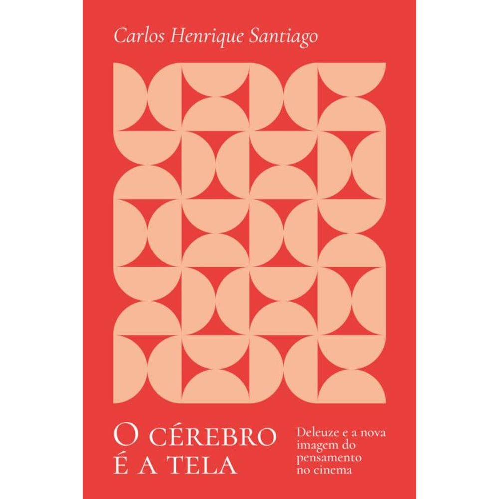 O Cérebro É A Tela: Deleuze E A Nova Imagem Do Pensamento No Cinema