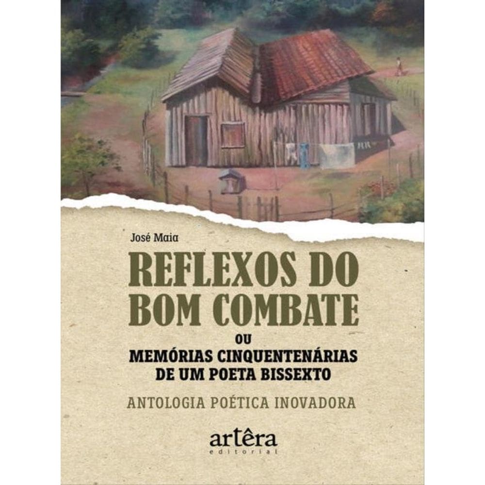 Reflexos Do Bom Combate Ou Memórias Cinquentenárias De Um Poeta Bissexto: Antologia Poética Inovador