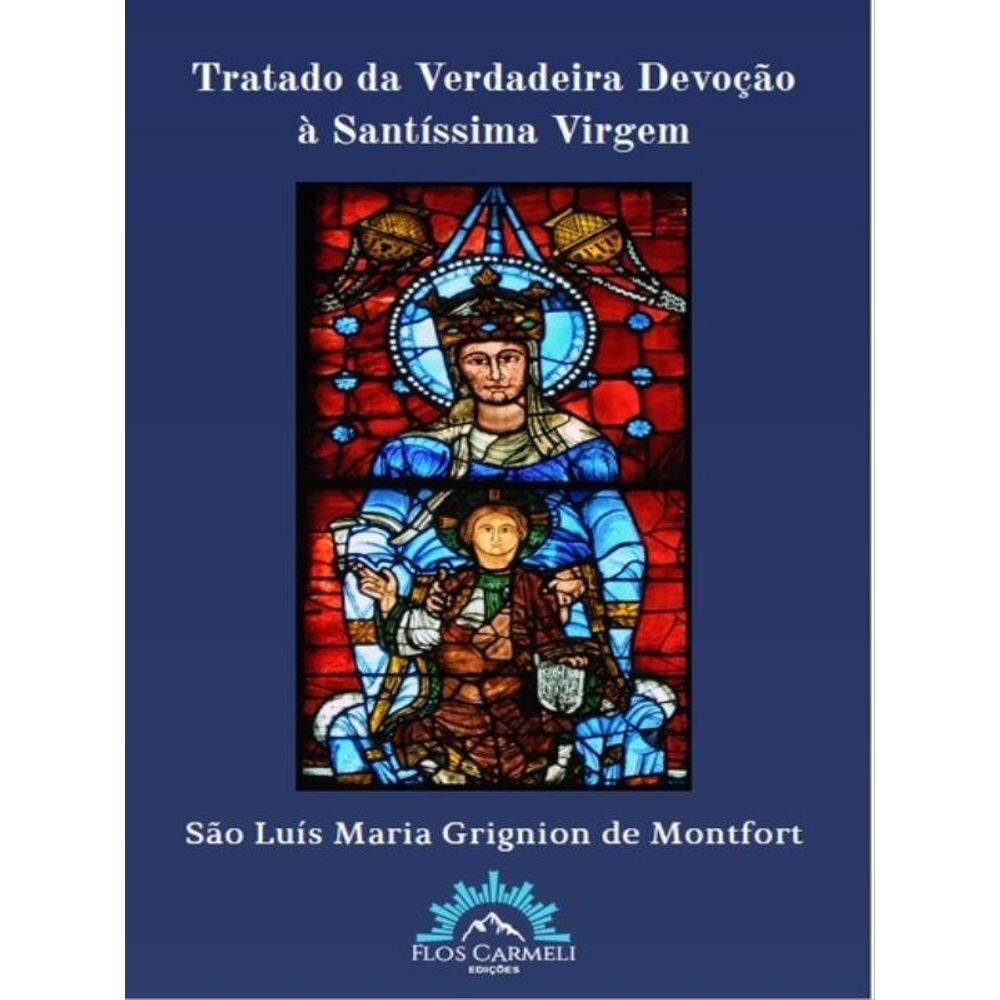 Tratado Da Verdadeira Devoção À Santíssima Virgem