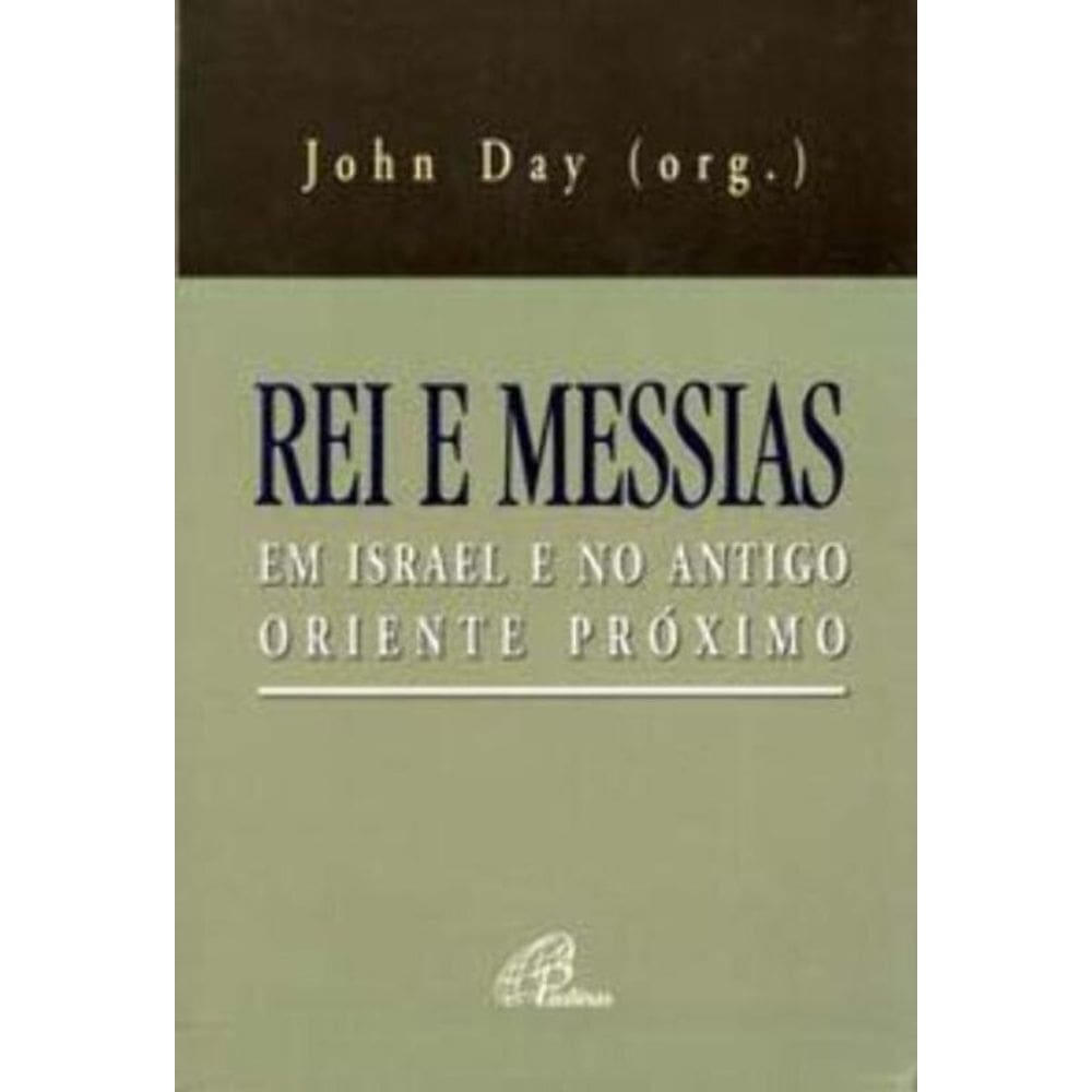 Rei e Messias Em Israel e No Antigo Oriente Próximo