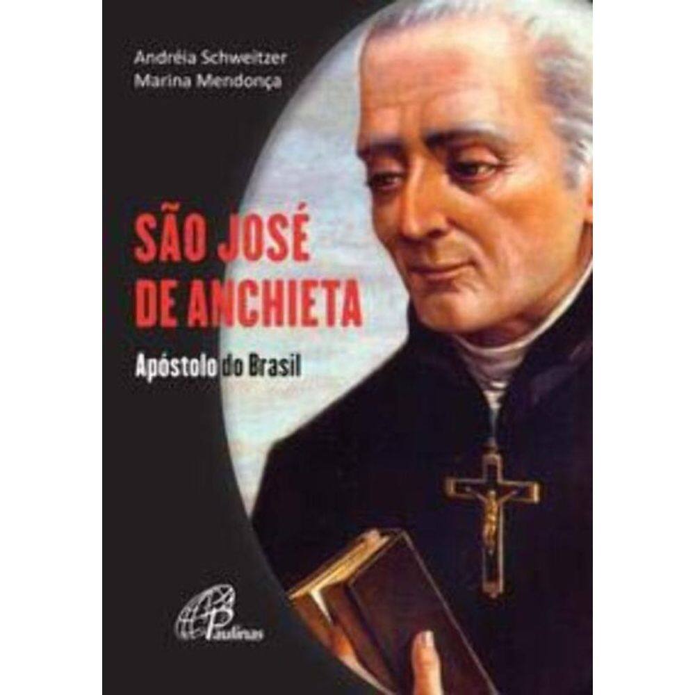 São José De Anchieta - Apóstolo Do Brasil