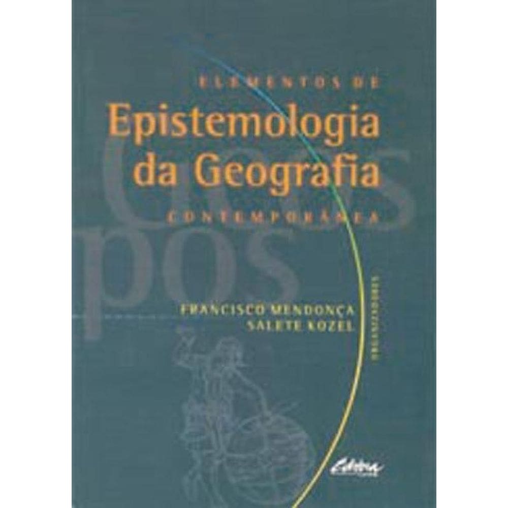 Elementos De Epistemologia Da Geografia Contemporânea