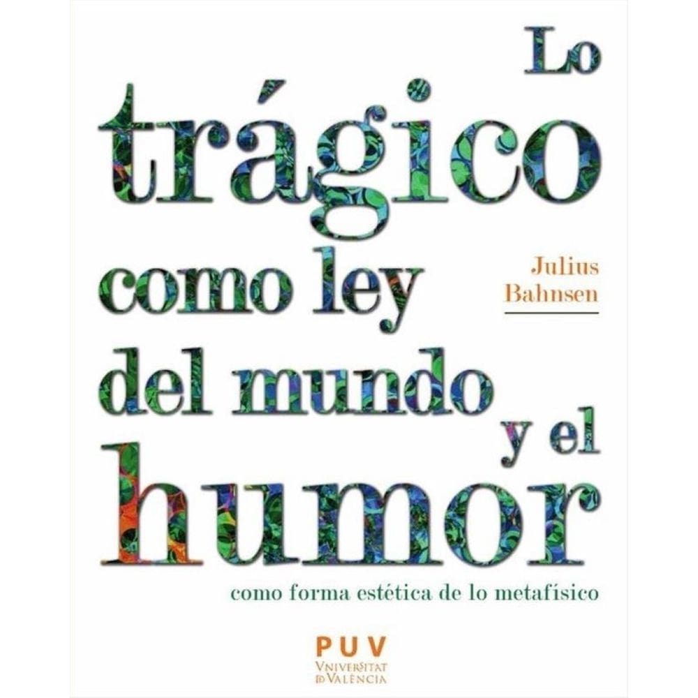 Lo trágico como ley del mundo y el humor como forma estética de lo metafísico - Espanhol