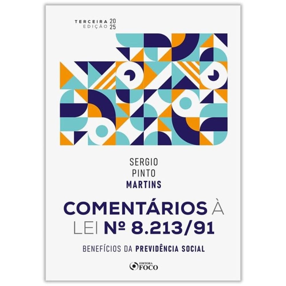 Comentários À Lei Nº 8.213/91 - Benefícios Da Previdência Social - 3ª Ed - 2025