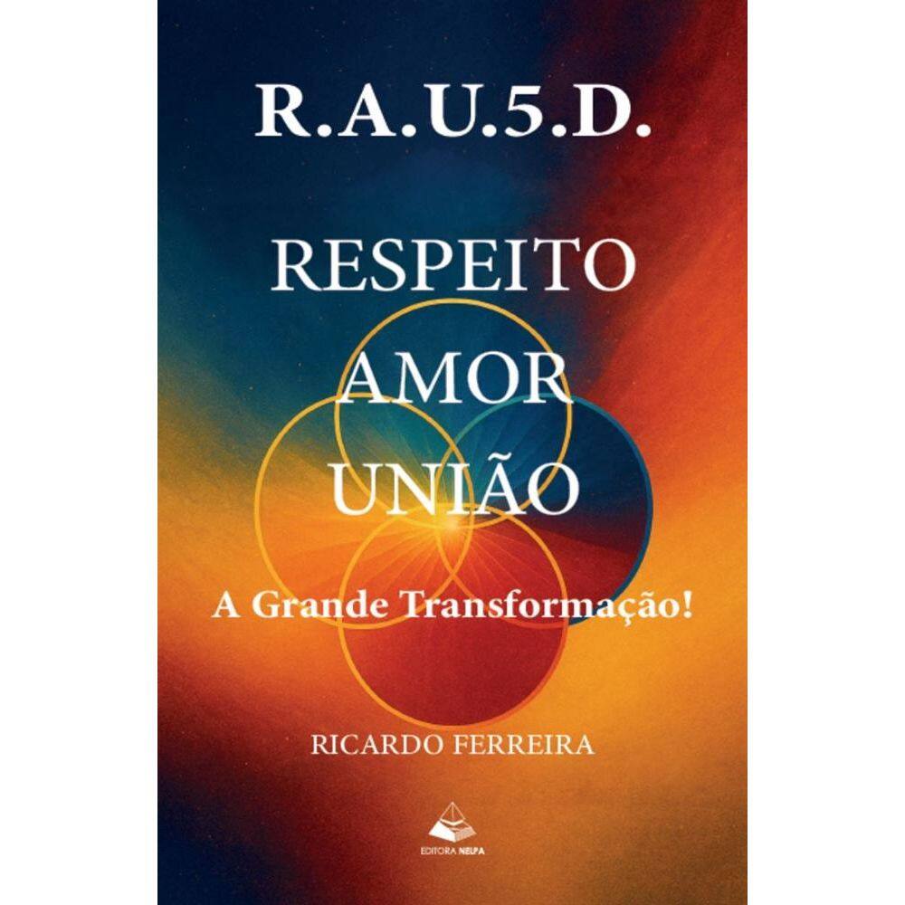 R.A.U.5.D: Respeito - Amor - União - A grande Transformação