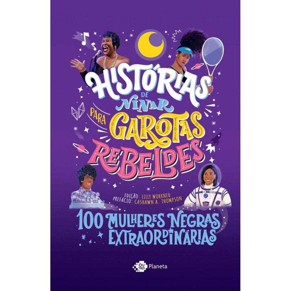 Histórias de ninar para garotas rebeldes - Volume 5: 100 mulheres negras extraordinárias
