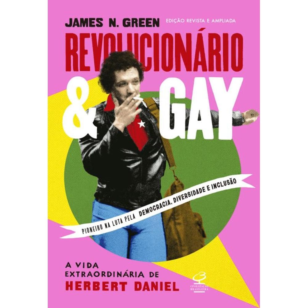 Revolucionário e gay: A vida extraordinária de Herbert Daniel (edição revista e ampliada)