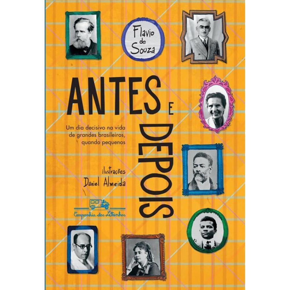 Antes e depois (Edição revista e atualizada): Um dia decisivo na vida de grandes brasileiros, quando pequenos