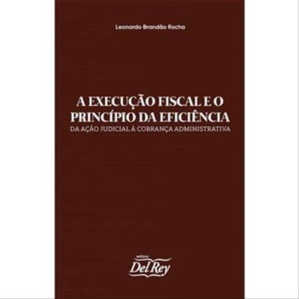 A Execução Fiscal E O Princípio Da Eficiência - 2022