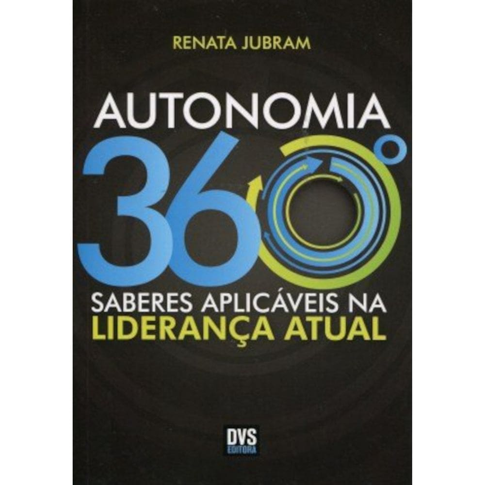 Autonomia 360° - Saberes Aplicáveis Na Liderança Atual