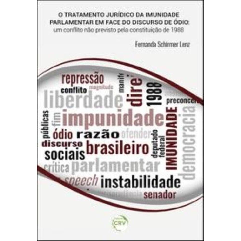 O Tratamento Jurídico Da Imunidade Parlamentar Em Face Do Discurso Do Ódio: Um Conflito Não Previsto