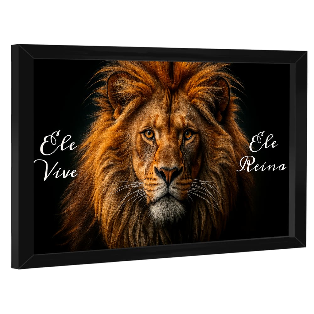 Quadro Decorativo Leão Ele Vive, Ele Reina