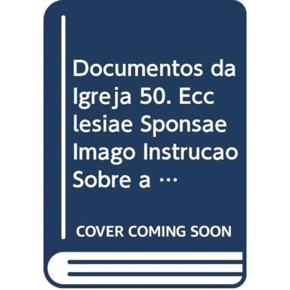 Documentos Da Igreja 50 - Ecclesiae Sponsae Imago Instrução Sobre A Ordo Virginum