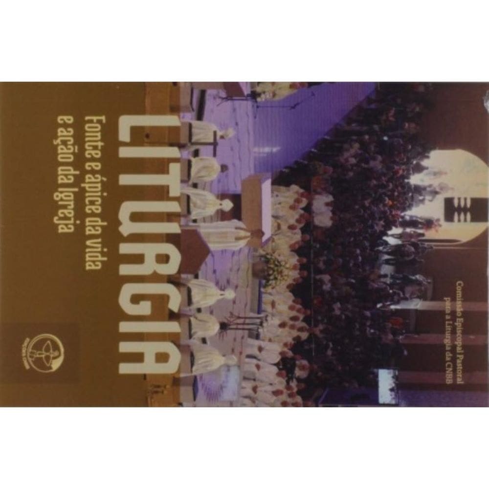 Liturgia: Fonte E Ápice Da Vida E Ação Da Igreja