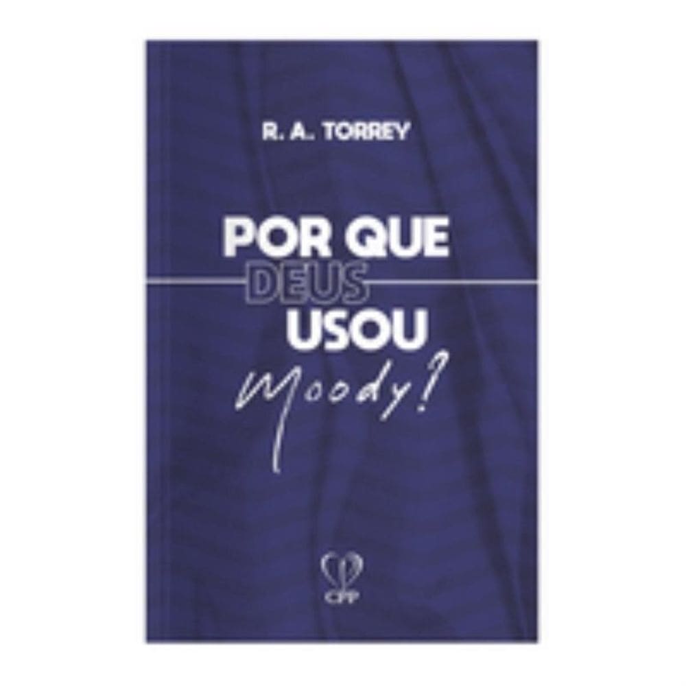 Por que Deus usou moody?