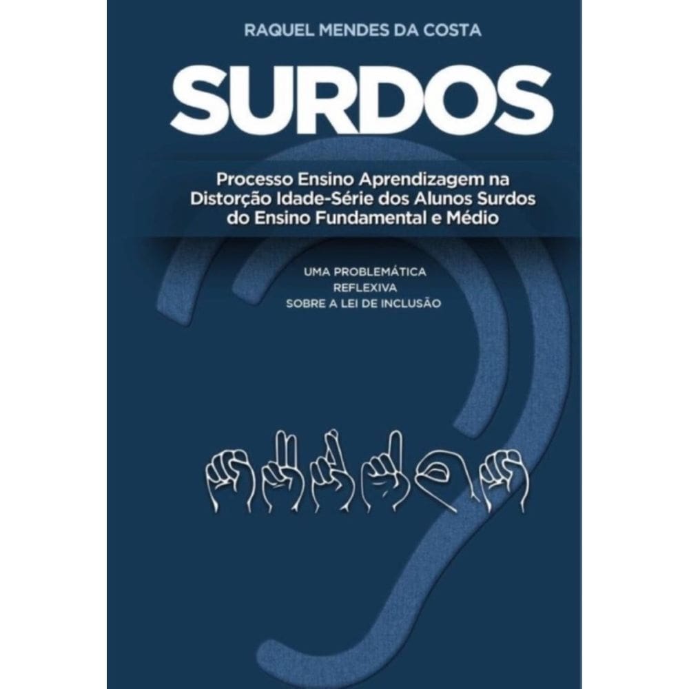 Surdos: processo ensino aprendizagem na distorção idade-série dos alunos surdos do ensino fundamenta