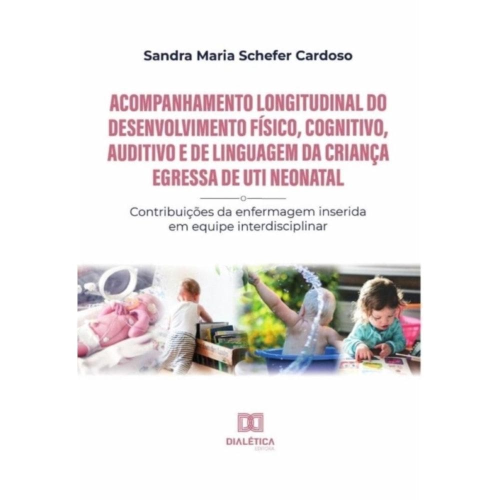 Acompanhamento longitudinal do desenvolvimento físico, cognitivo, auditivo e de linguagem da criança