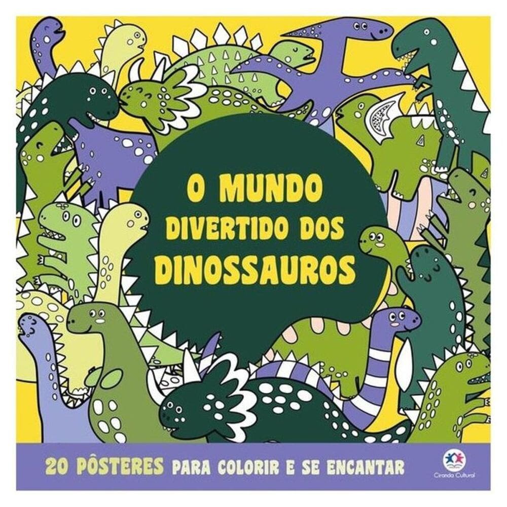 O Mundo Divertido Dos Dinossauros - Para Colorir E Se Encantar