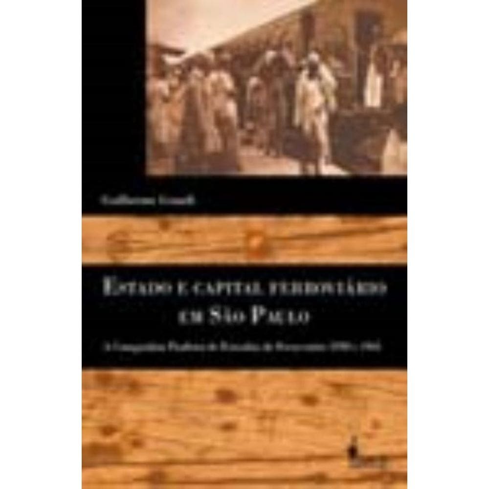 Estado e Capital Ferroviário Em São Paulo - a Companhia Paulista De Estado De Ferro Entre 1930 e 196