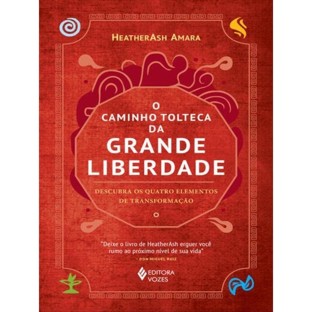 O Caminho Tolteca Da Grande Liberdade