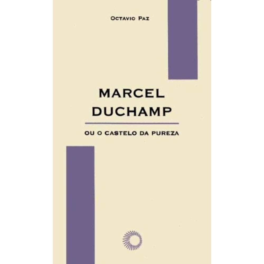 Marcel Duchamp ou o castelo da pureza