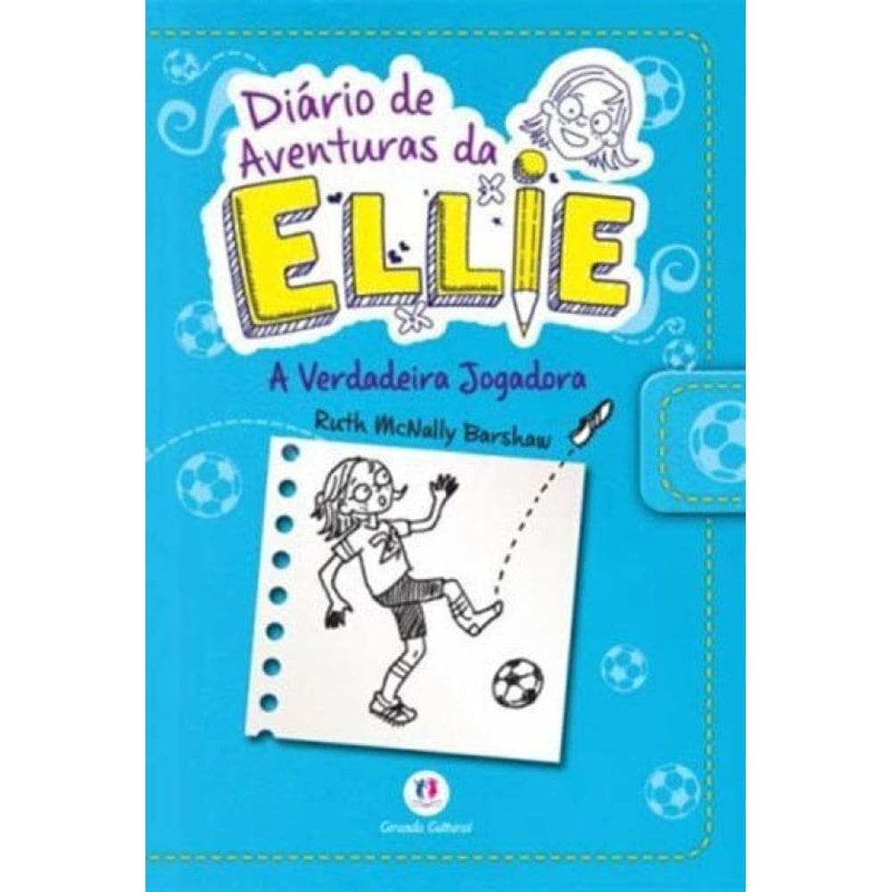 Diário De Aventuras Da Ellie - A Verdadeira Jogadora - Livro 4