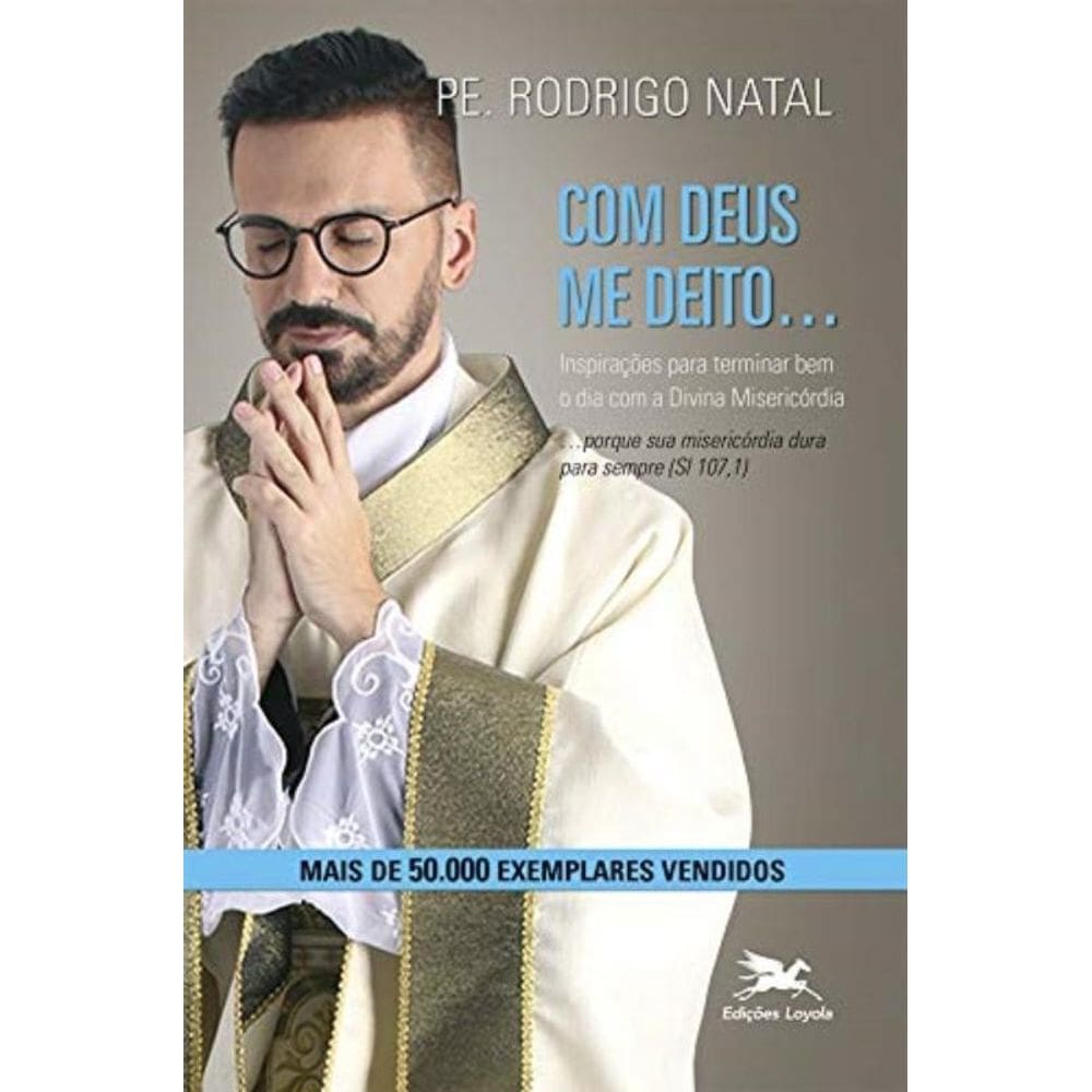 Com Deus Me Deito....Com Deus Me Levanto - Inspirações Para Terminar E Começar Bem O Dia Com A Divin