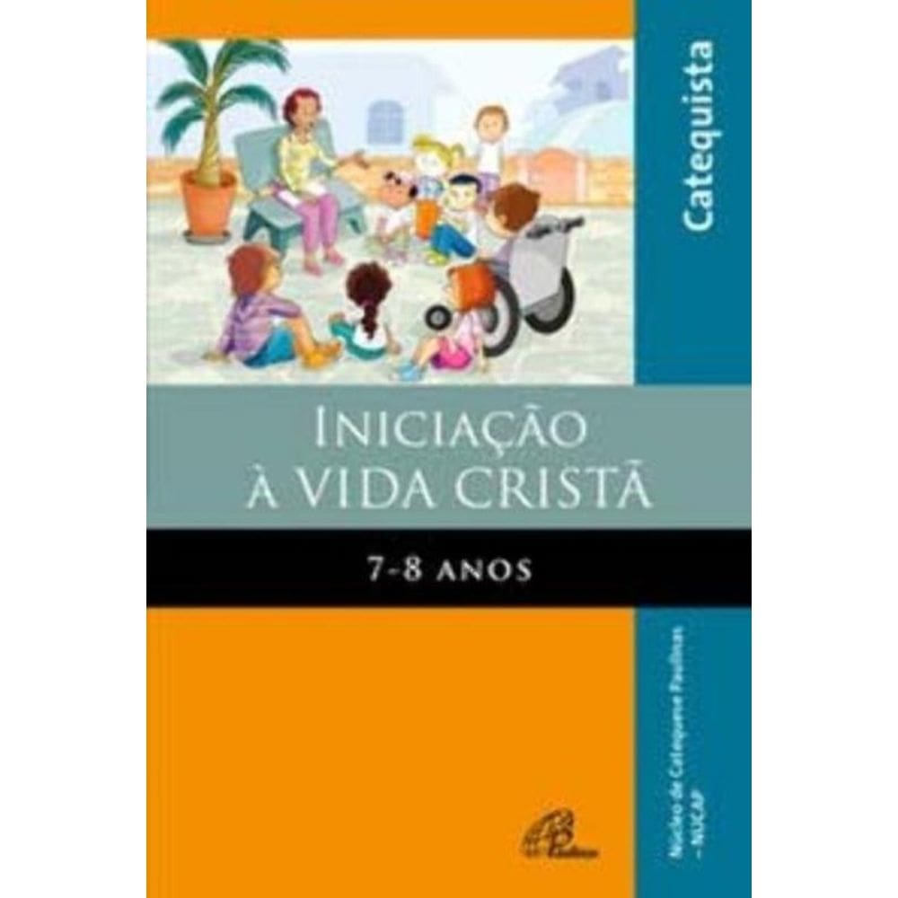 Iniciação à Vida Cristã: 7 - 8 Anos - Livro Do Catequista