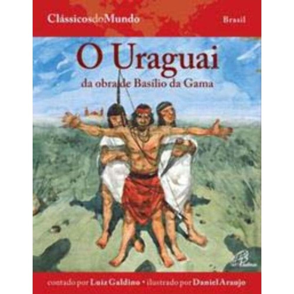 o Uraguai - Da Obra De Basílio Da Gama