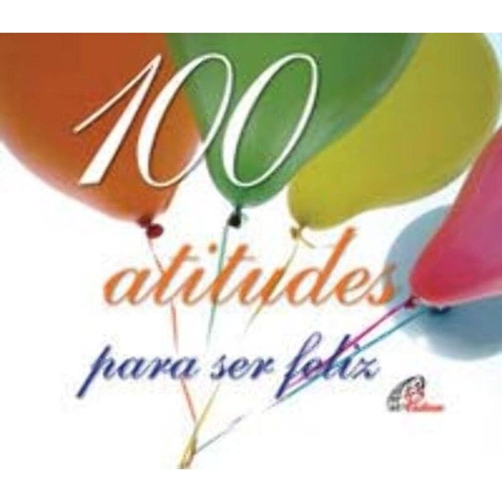 100 Atitudes Para Ser Feliz