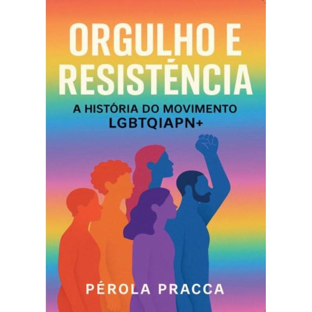 Orgulho e Resistência: A História do Movimento LGBTQIAPN+