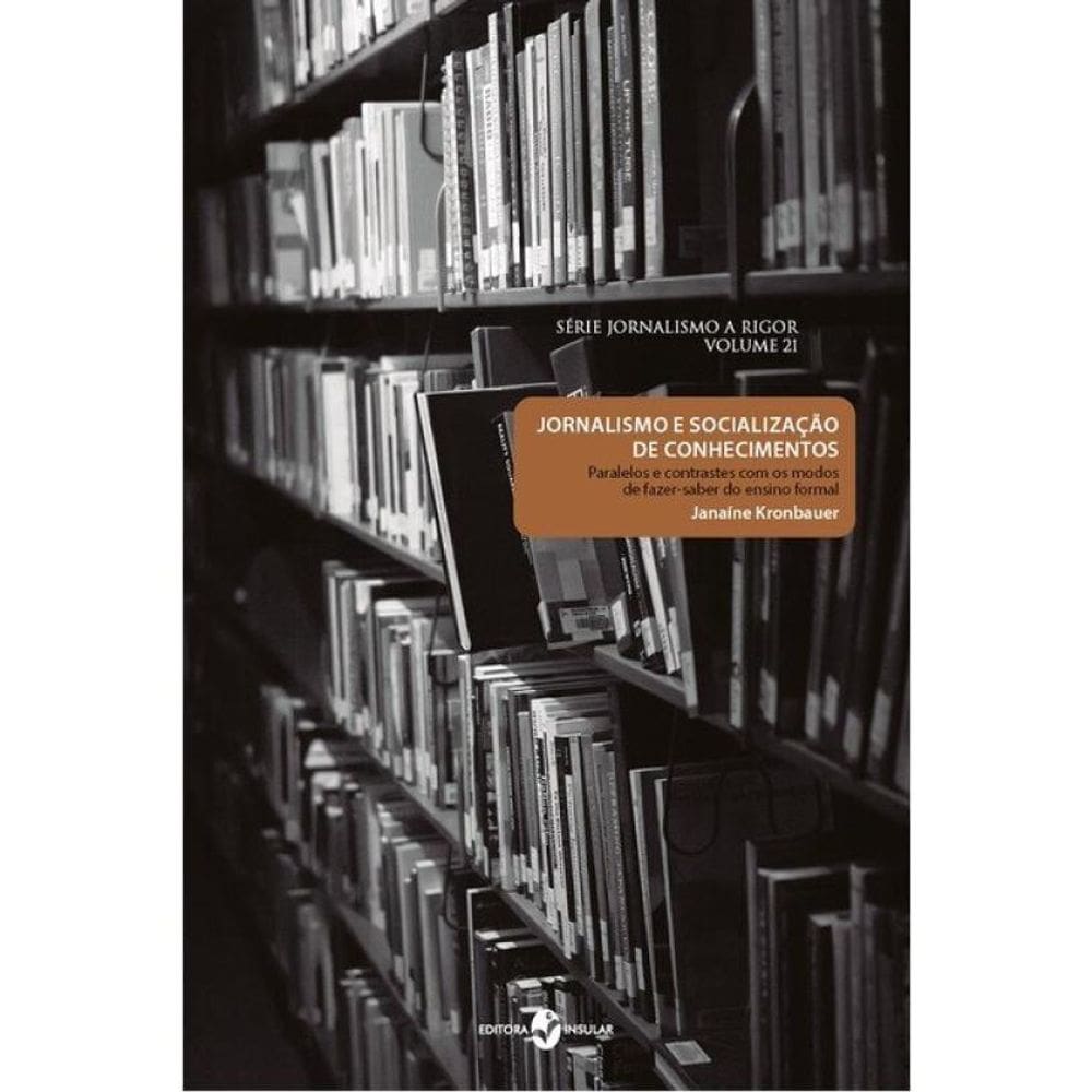 Jornalismo E Socialização De Conhecimentos - Vol. 21