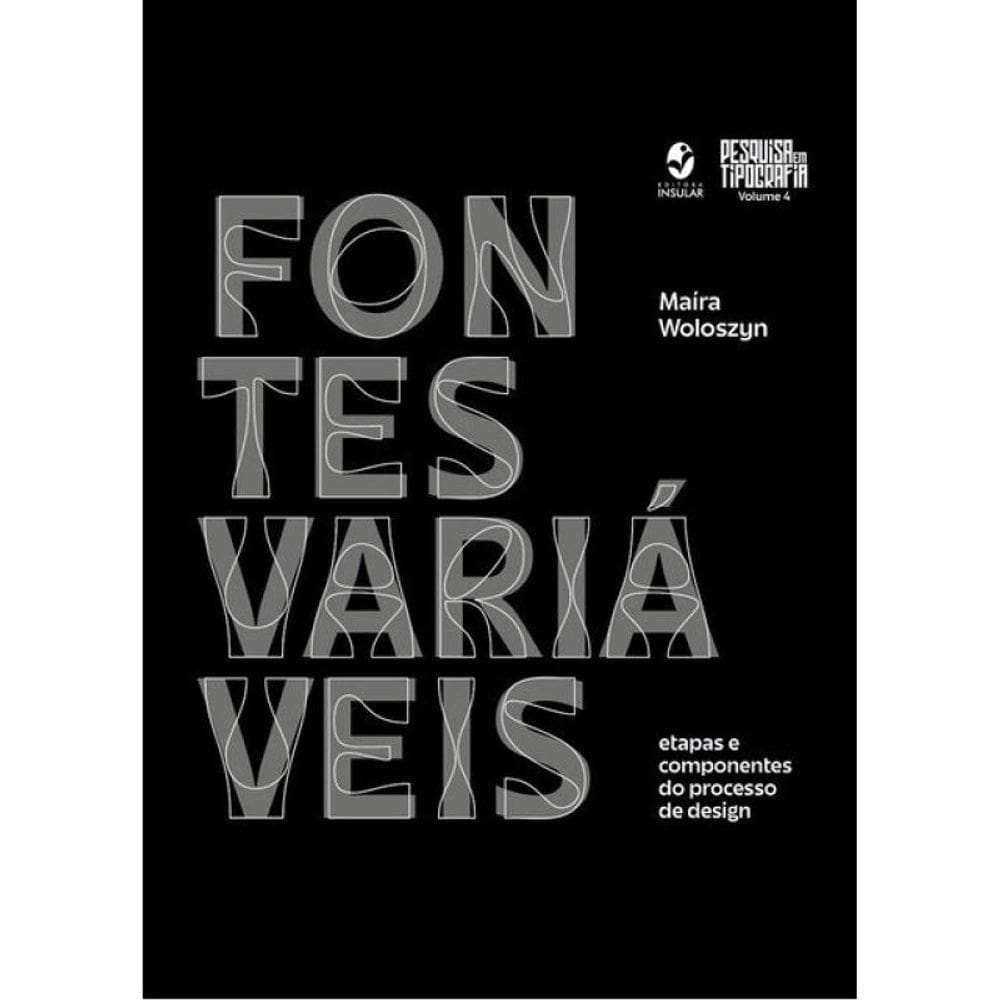 Fontes Variáveis - Etapas E Componentes Do Processo De Design - Vol. 4