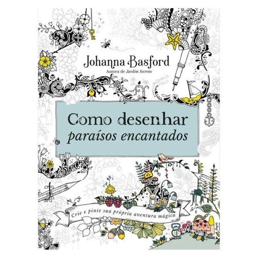 Como Desenhar Paraísos Encantados