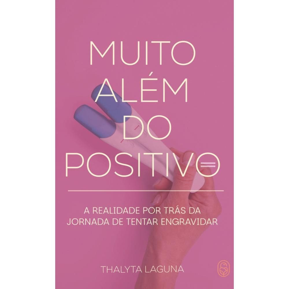 Muito Além do Positivo: A realidade por trás da jornada de tentar engravidar