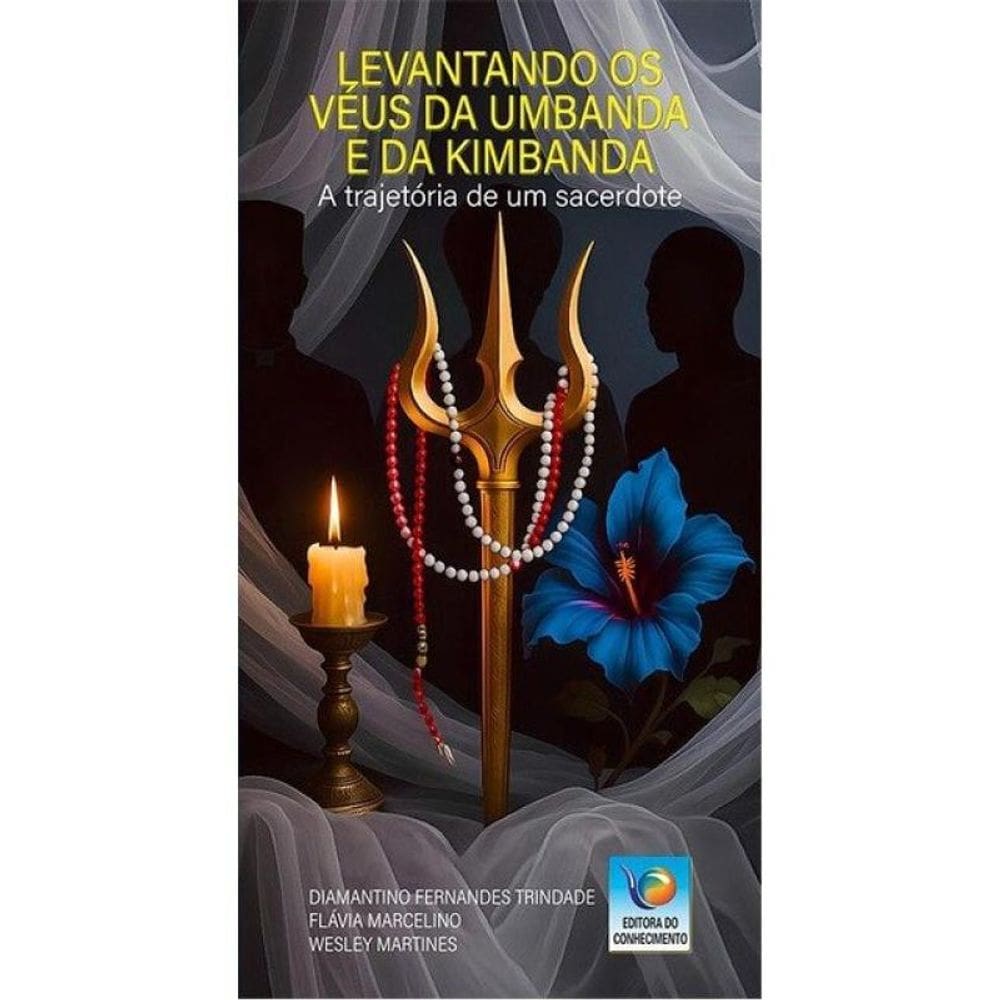 Levantando Os Véus Da Umbanda E Da Kimbanda