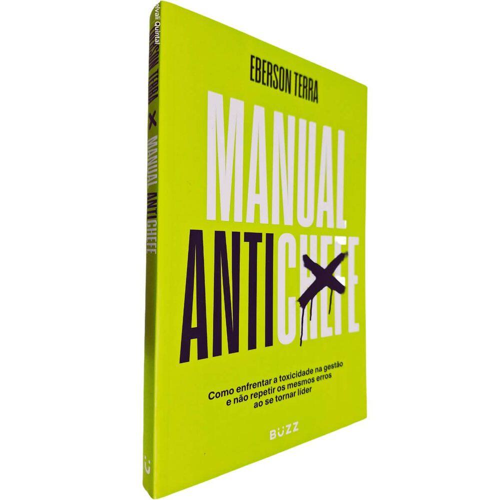 Manual Antichefe: Como Enfrentar a Toxicidade na Gestão e Não Repetir os Mesmos Erros ao Se Tornar Líder Eberson terra