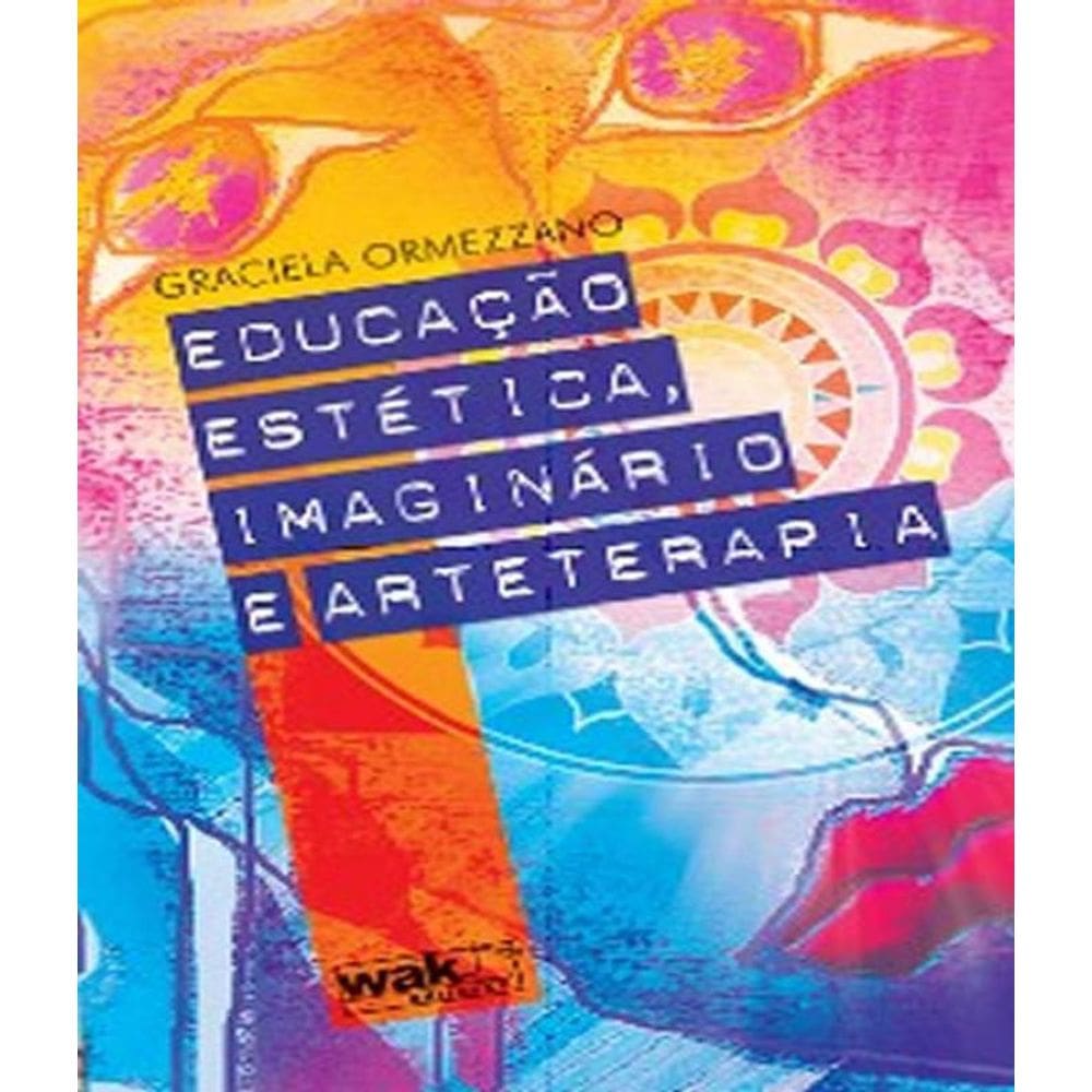 Livro Educacao Estetica, Imaginario E Arteterapia