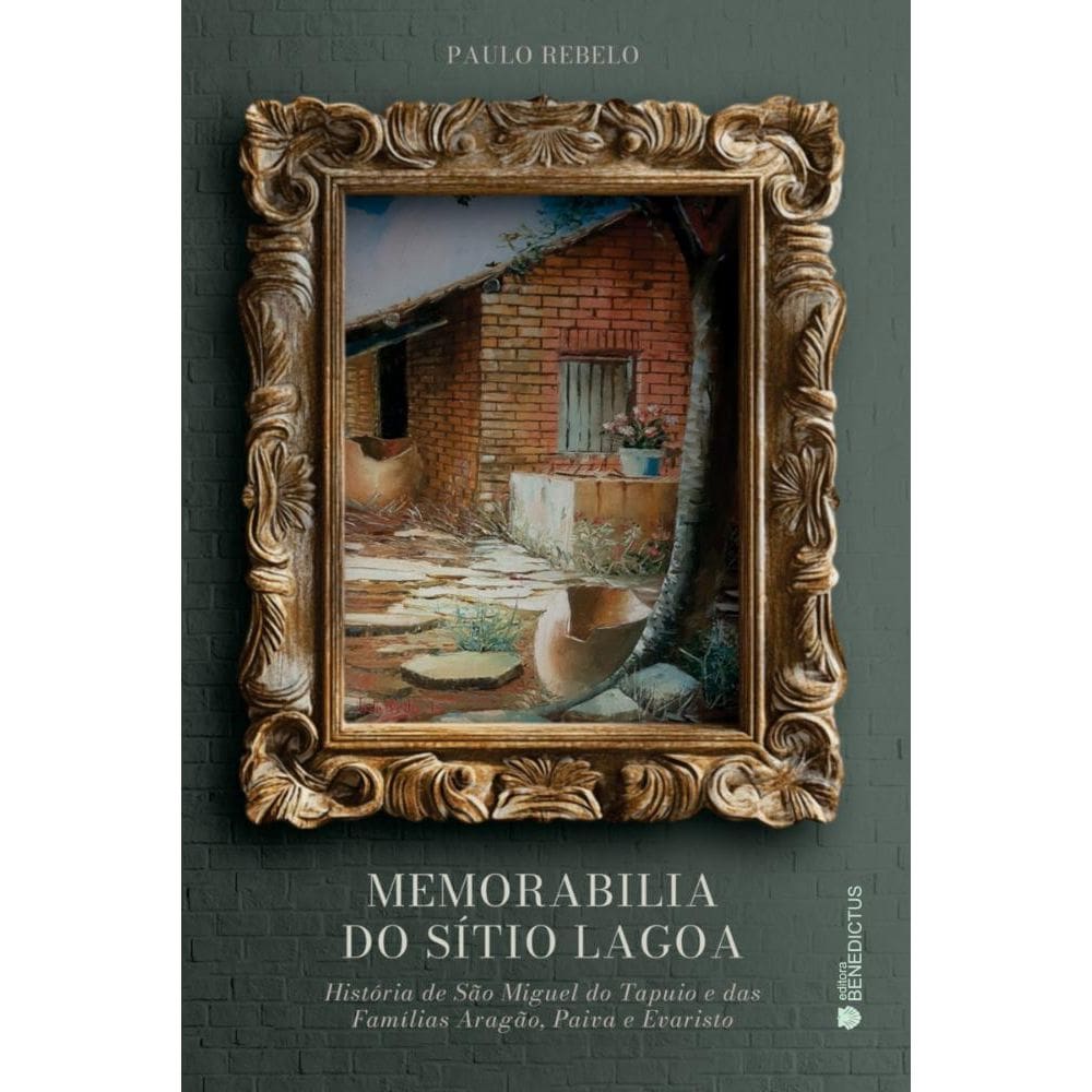 Memorabilia do Sítio Lagoa: História de São Miguel do Tapuio e das Famílias Aragão, Paiva e Evaristo