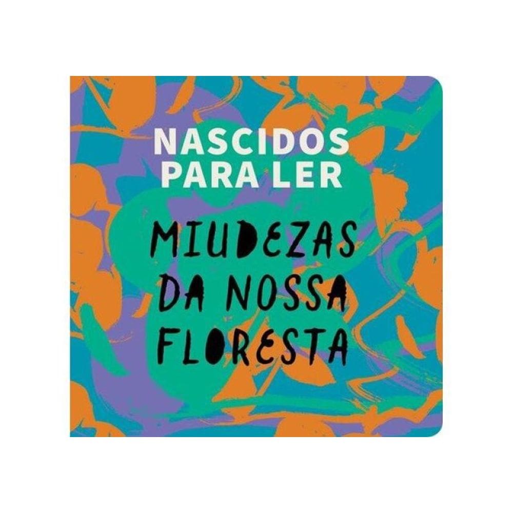 Nascidos Para Ler - Miudezas Da Nossa Floresta