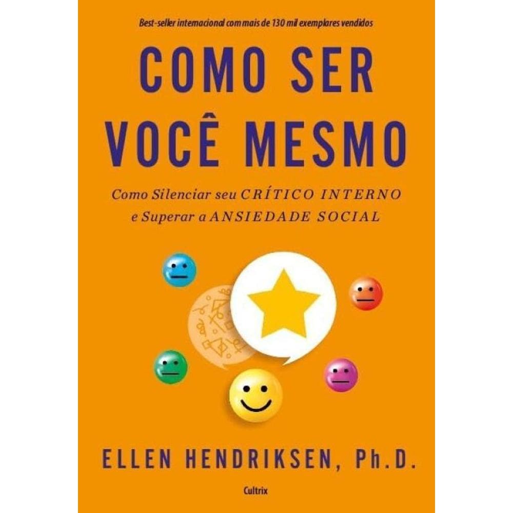 Como Ser Você Mesmo: Como Silenciar Seu Crítico Interno E